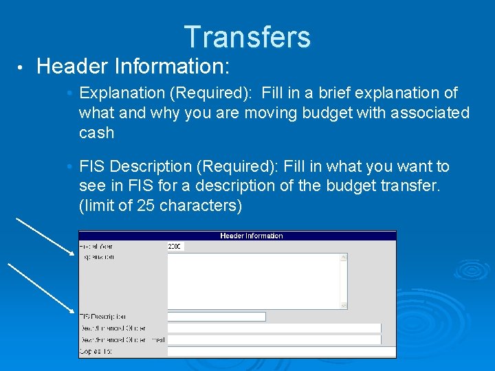 Transfers • Header Information: • Explanation (Required): Fill in a brief explanation of what