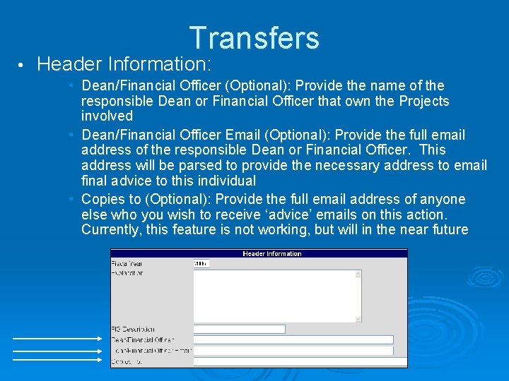  • Transfers Header Information: • Dean/Financial Officer (Optional): Provide the name of the