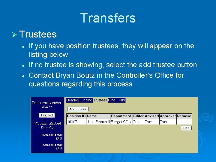 Transfers Ø Trustees l l l If you have position trustees, they will appear