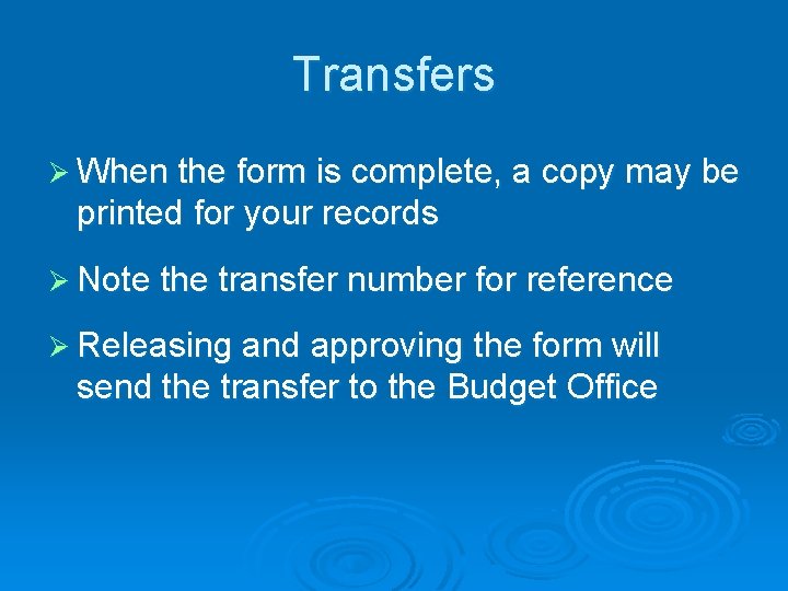 Transfers Ø When the form is complete, a copy may be printed for your