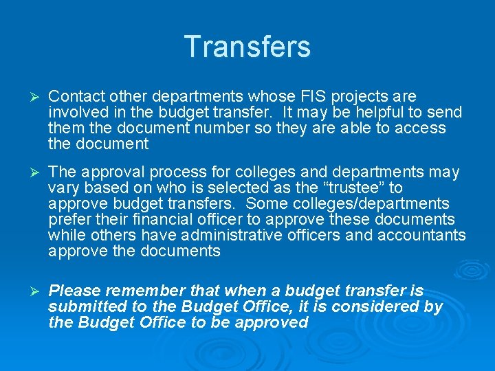 Transfers Ø Contact other departments whose FIS projects are involved in the budget transfer.