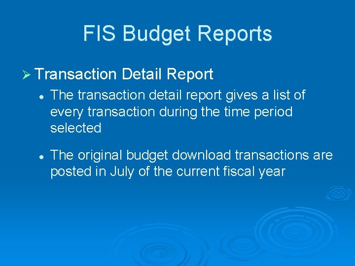 FIS Budget Reports Ø Transaction Detail Report l l The transaction detail report gives