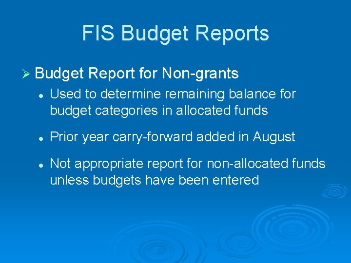 FIS Budget Reports Ø Budget Report for Non-grants l l l Used to determine