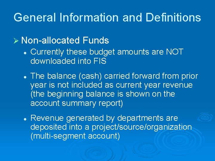 General Information and Definitions Ø Non-allocated Funds l l l Currently these budget amounts