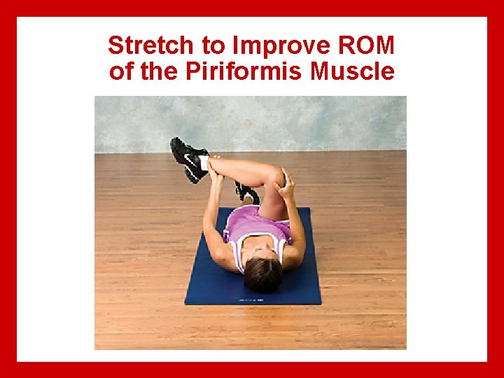 Stretch to Improve ROM of the Piriformis Muscle 