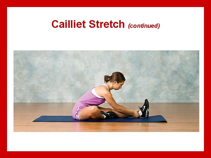 Cailliet Stretch (continued) 