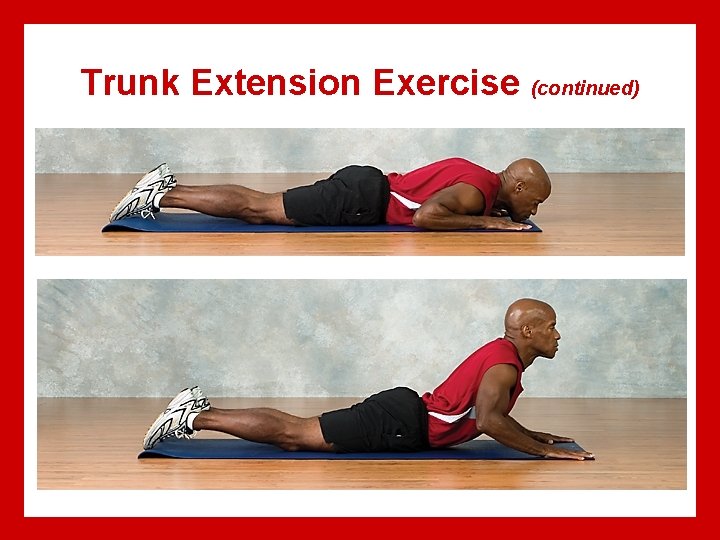 Trunk Extension Exercise (continued) 