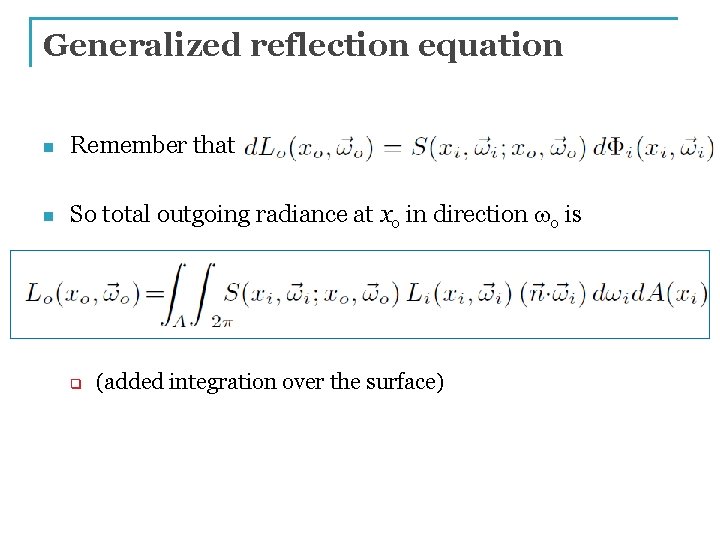 Generalized reflection equation n Remember that n So total outgoing radiance at xo in