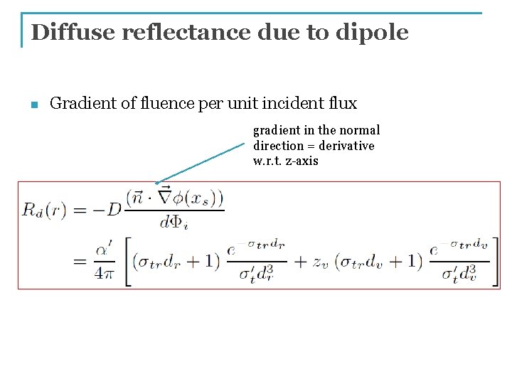 Diffuse reflectance due to dipole n Gradient of fluence per unit incident flux gradient