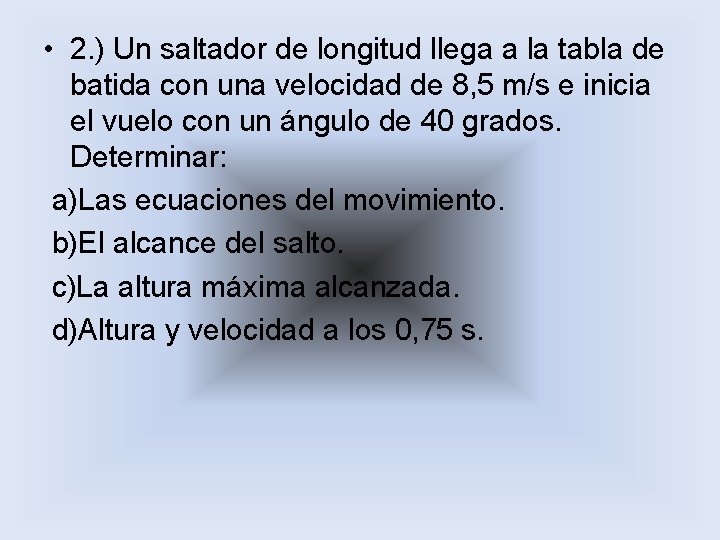  • 2. ) Un saltador de longitud llega a la tabla de batida