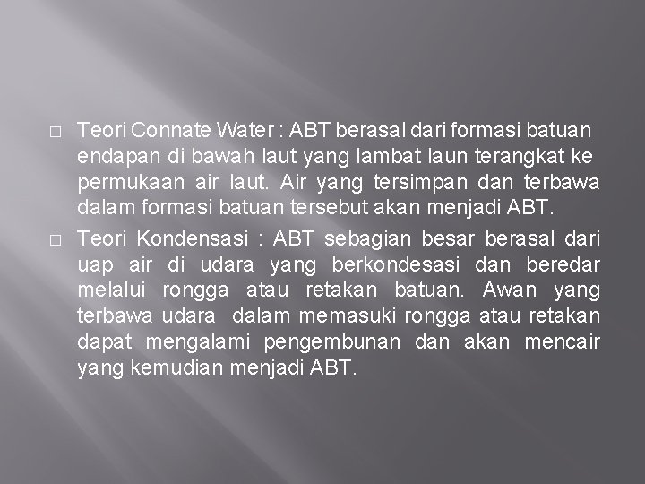 � � Teori Connate Water : ABT berasal dari formasi batuan endapan di bawah