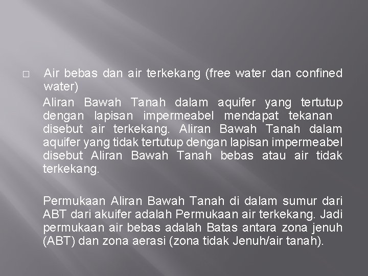 � Air bebas dan air terkekang (free water dan confined water) Aliran Bawah Tanah