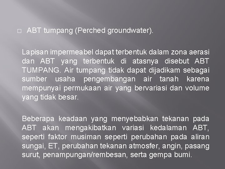 � ABT tumpang (Perched groundwater). Lapisan impermeabel dapat terbentuk dalam zona aerasi dan ABT