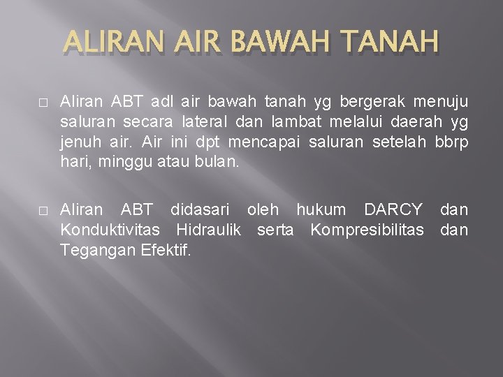 ALIRAN AIR BAWAH TANAH � Aliran ABT adl air bawah tanah yg bergerak menuju