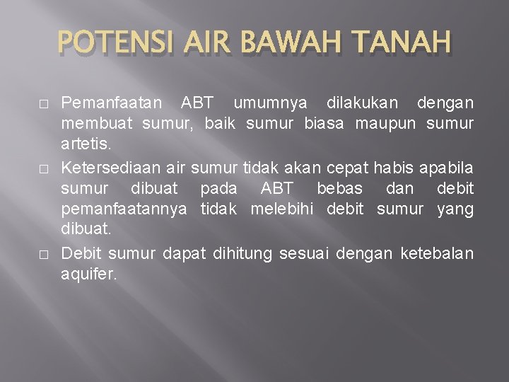 POTENSI AIR BAWAH TANAH � � � Pemanfaatan ABT umumnya dilakukan dengan membuat sumur,