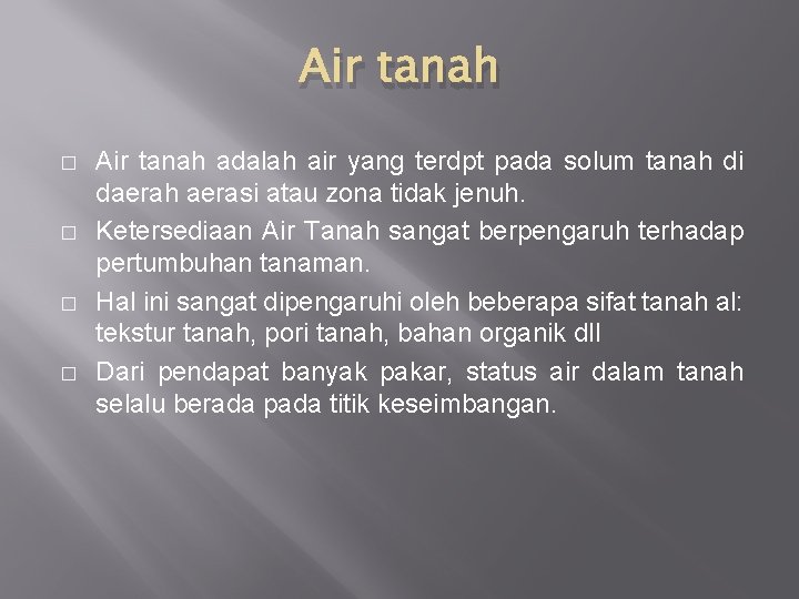 Air tanah � � Air tanah adalah air yang terdpt pada solum tanah di