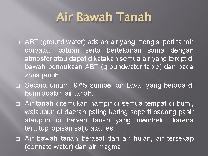 Air Bawah Tanah � � ABT (ground water) adalah air yang mengisi pori tanah