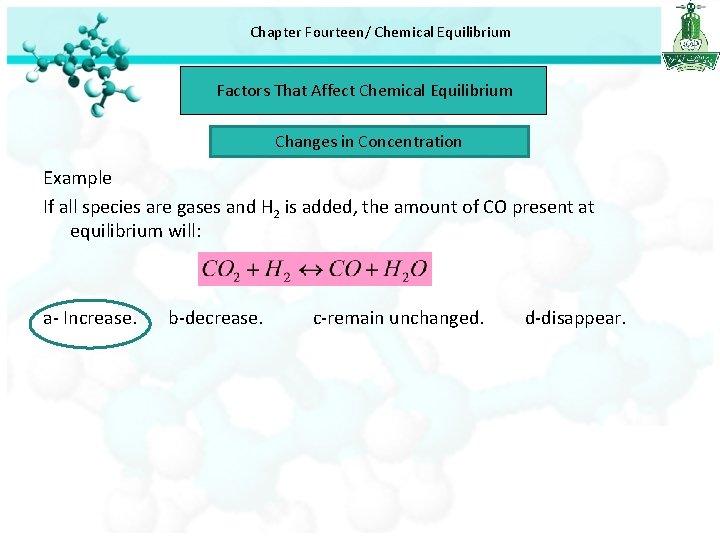 Chapter Fourteen/ Chemical Equilibrium Factors That Affect Chemical Equilibrium Changes in Concentration Example If