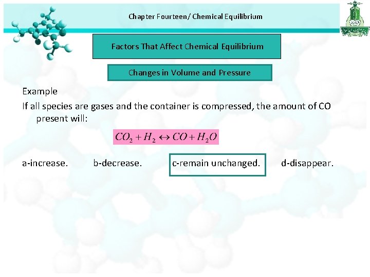 Chapter Fourteen/ Chemical Equilibrium Factors That Affect Chemical Equilibrium Changes in Volume and Pressure