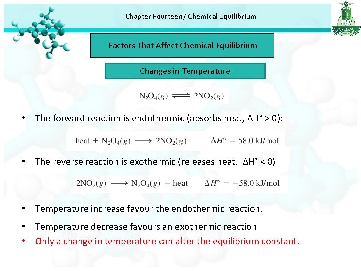 Chapter Fourteen/ Chemical Equilibrium Factors That Affect Chemical Equilibrium Changes in Temperature • The