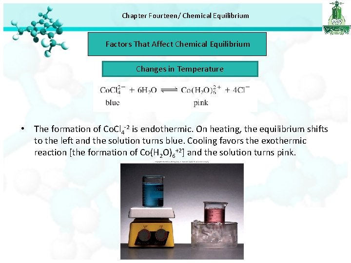 Chapter Fourteen/ Chemical Equilibrium Factors That Affect Chemical Equilibrium Changes in Temperature • The