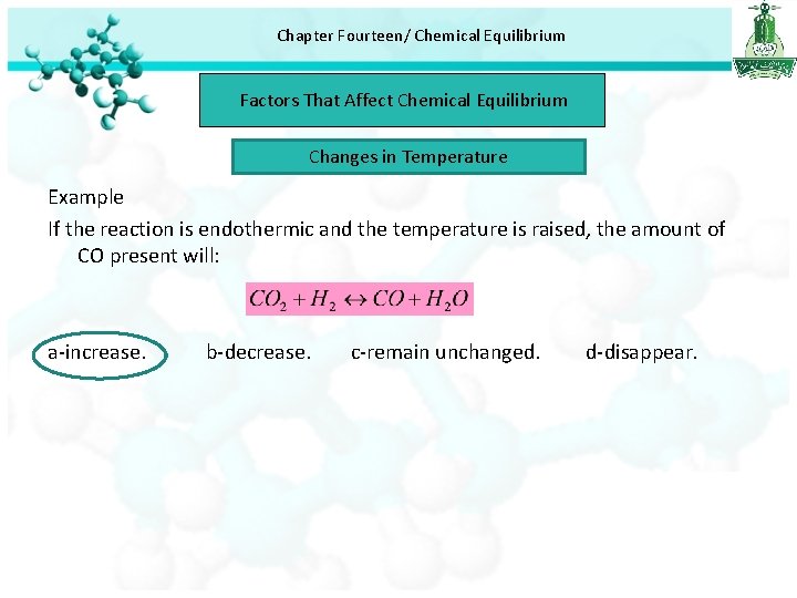 Chapter Fourteen/ Chemical Equilibrium Factors That Affect Chemical Equilibrium Changes in Temperature Example If