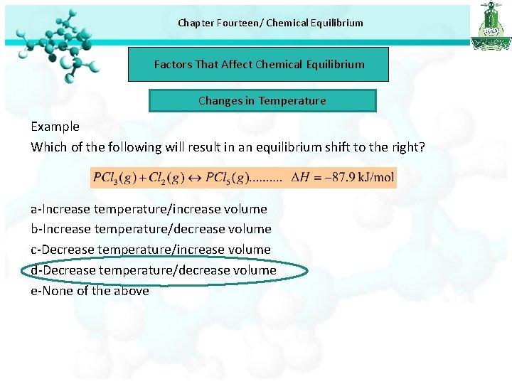 Chapter Fourteen/ Chemical Equilibrium Factors That Affect Chemical Equilibrium Changes in Temperature Example Which