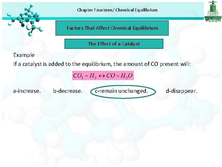 Chapter Fourteen/ Chemical Equilibrium Factors That Affect Chemical Equilibrium The Effect of a Catalyst