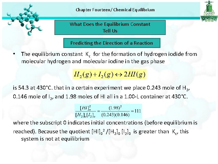 Chapter Fourteen/ Chemical Equilibrium What Does the Equilibrium Constant Tell Us Predicting the Direction