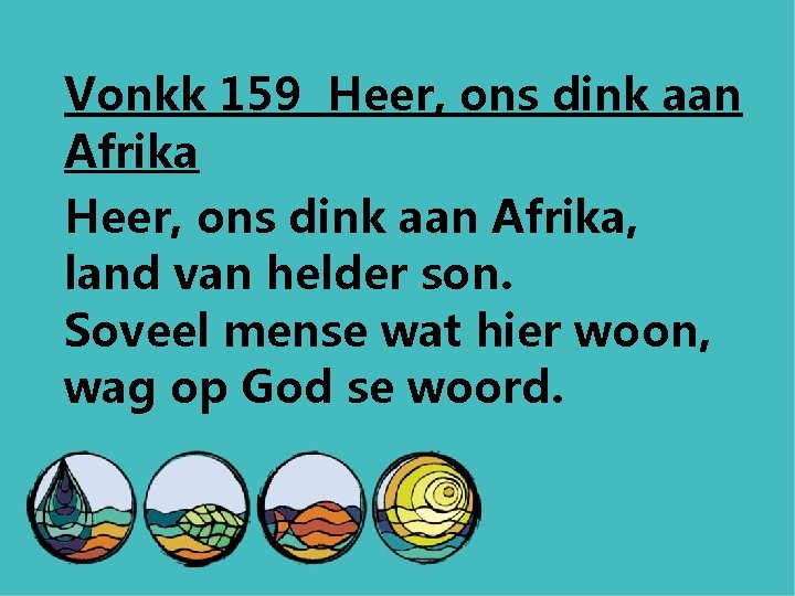 Vonkk 159 Heer, ons dink aan Afrika, land van helder son. Soveel mense wat