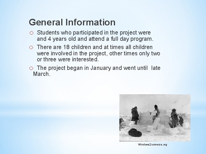 General Information o Students who participated in the project were and 4 years old