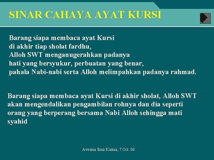 SINAR CAHAYA AYAT KURSI Barang siapa membaca ayat Kursi di akhir tiap sholat fardhu,