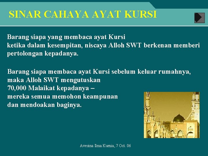 SINAR CAHAYA AYAT KURSI Barang siapa yang membaca ayat Kursi ketika dalam kesempitan, niscaya