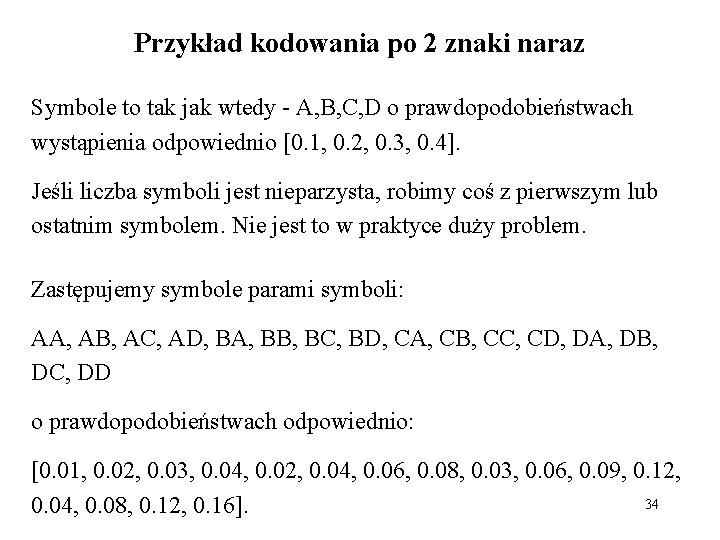 Przykład kodowania po 2 znaki naraz Symbole to tak jak wtedy - A, B,