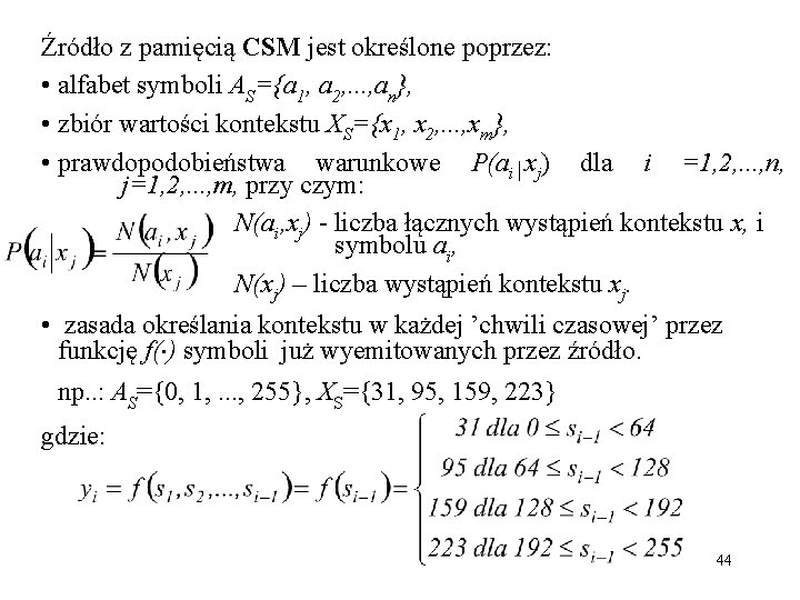 Źródło z pamięcią CSM jest określone poprzez: • alfabet symboli AS={a 1, a 2,