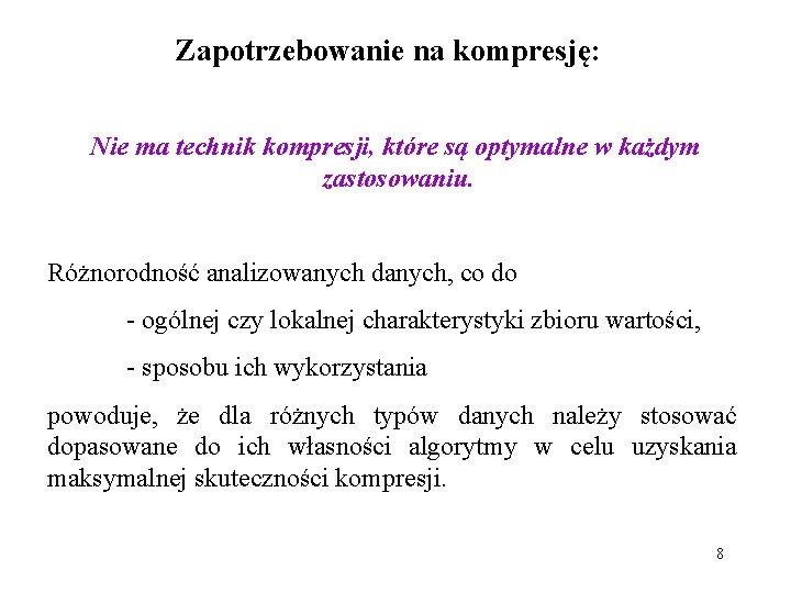 Zapotrzebowanie na kompresję: Nie ma technik kompresji, które są optymalne w każdym zastosowaniu. Różnorodność