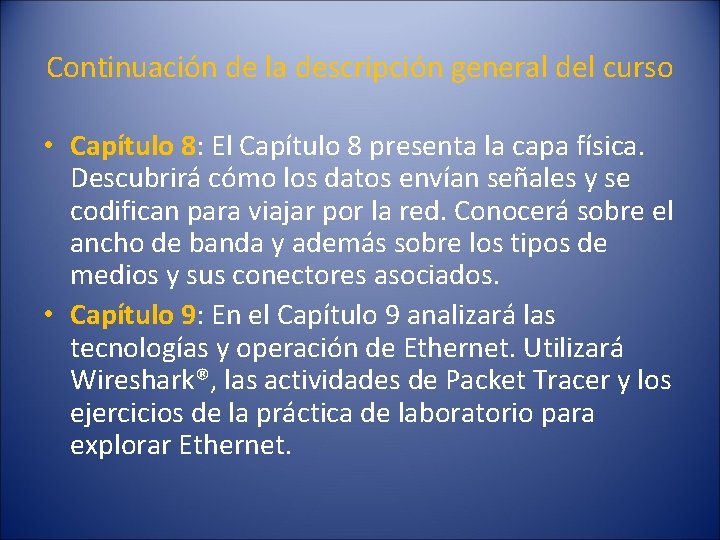 Continuación de la descripción general del curso • Capítulo 8: El Capítulo 8 presenta