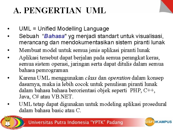 A. PENGERTIAN UML • • • UML = Unified Modelling Language Sebuah “Bahasa" yg