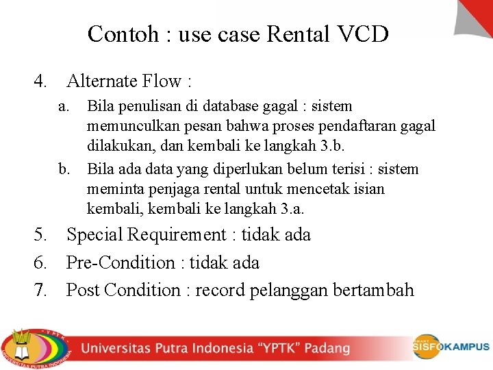 Contoh : use case Rental VCD 4. Alternate Flow : a. Bila penulisan di