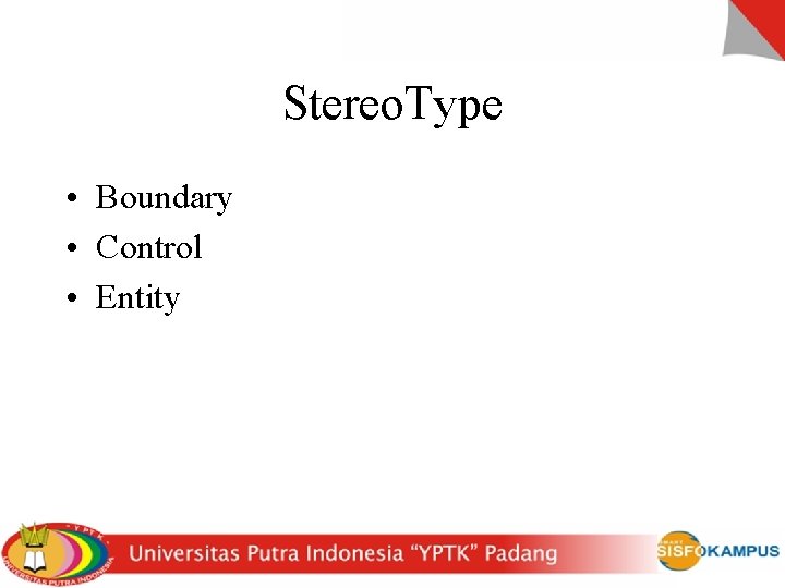 Stereo. Type • Boundary • Control • Entity 