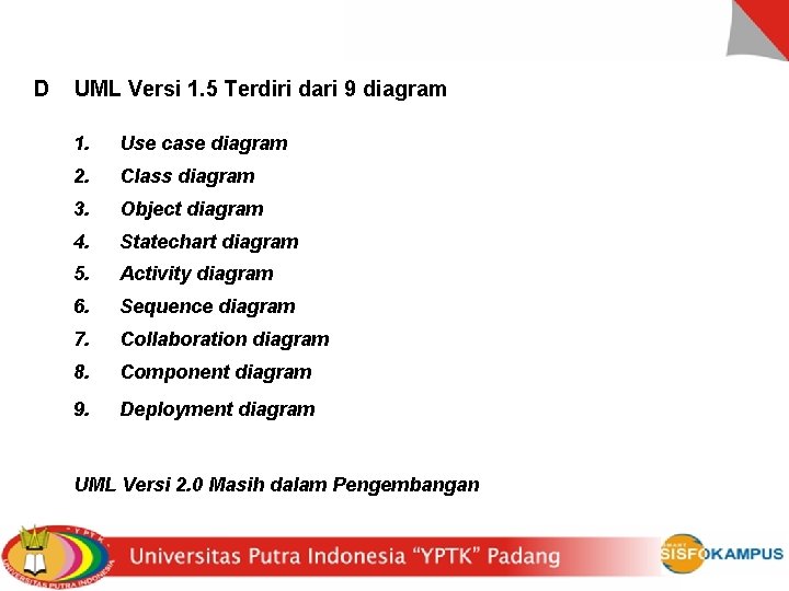 D UML Versi 1. 5 Terdiri dari 9 diagram 1. Use case diagram 2.