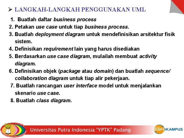 Ø LANGKAH-LANGKAH PENGGUNAKAN UML 1. Buatlah daftar business process 2. Petakan use case untuk