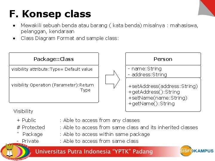 F. Konsep class • • Mewakili sebuah benda atau barang ( kata benda) misalnya