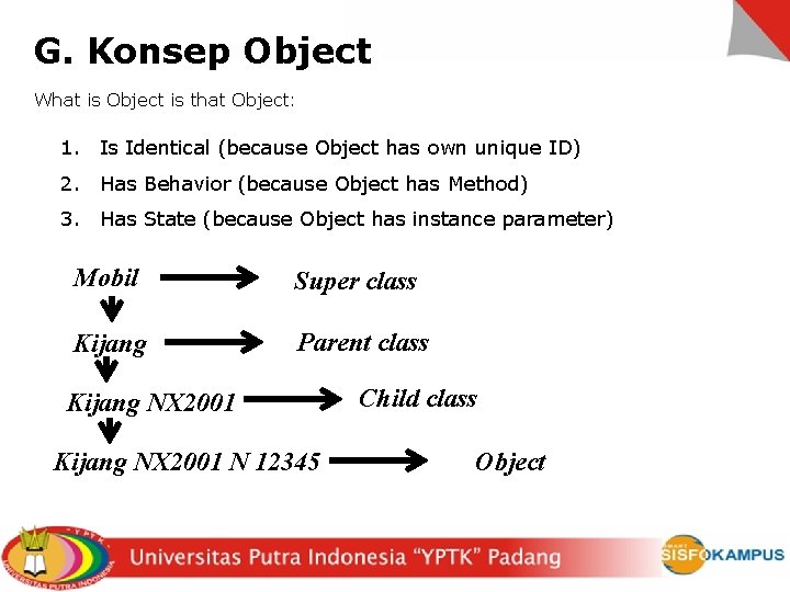 G. Konsep Object What is Object is that Object: 1. Is Identical (because Object