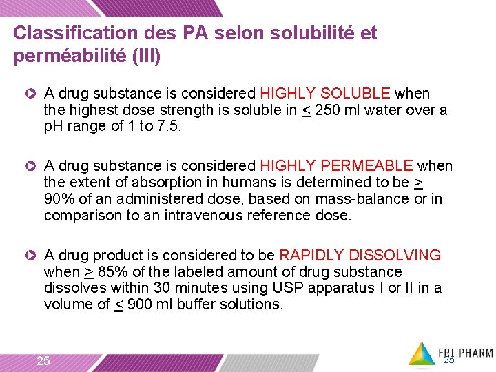 Classification des PA selon solubilité et perméabilité (III) A drug substance is considered HIGHLY