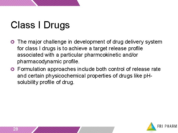 Class I Drugs The major challenge in development of drug delivery system for class