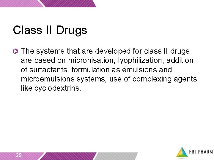 Class II Drugs The systems that are developed for class II drugs are based