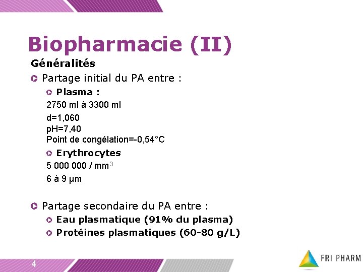 Biopharmacie (II) Généralités Partage initial du PA entre : Plasma : 2750 ml à
