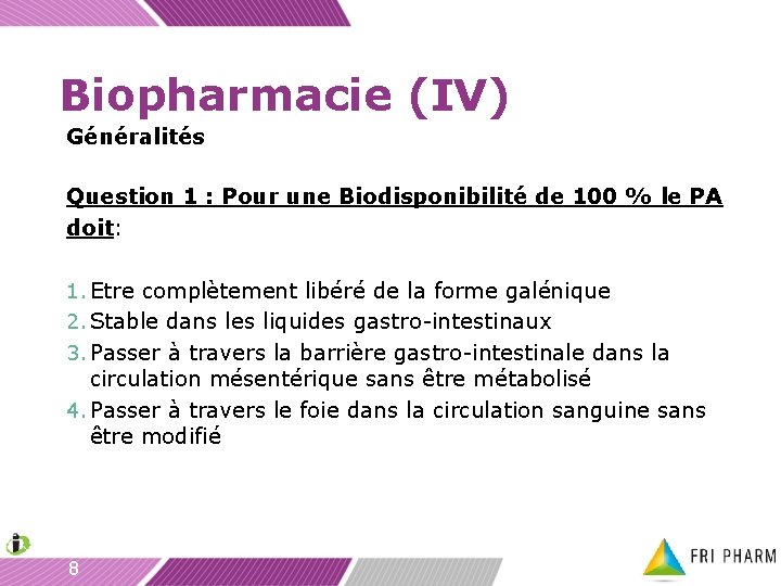Biopharmacie (IV) Généralités Question 1 : Pour une Biodisponibilité de 100 % le PA