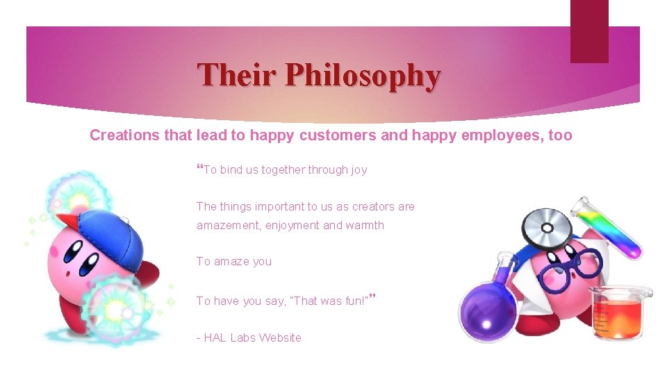 Their Philosophy Creations that lead to happy customers and happy employees, too “To bind